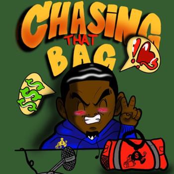 Chasing That Bag Podcast