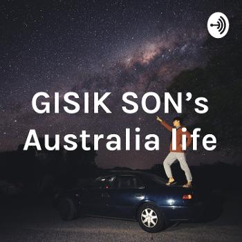 GISIK SON's Australia life