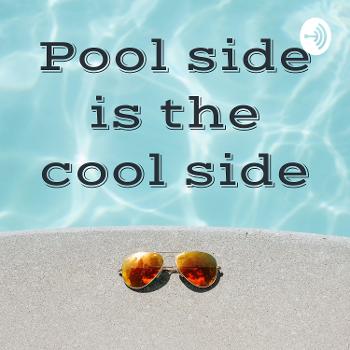 Pool side is the cool side
