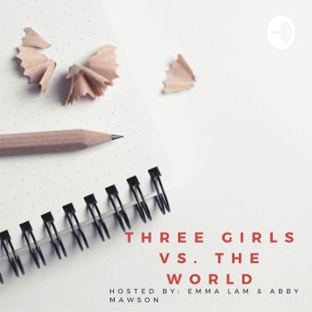 Three Girls Vs. The World