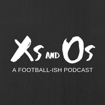 Xs and Os: A Football-ish Podcast