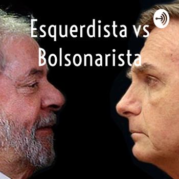 Esquerdista vs Bolsonarista