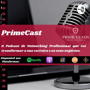 PrimeCast - O Podcast de Networking Profissional que vai transformar a sua carreira e o seu negócio