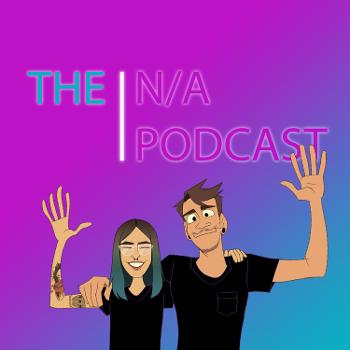 The N/A Podcast