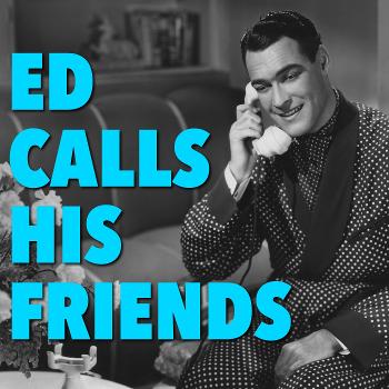 Ed Calls His Friends