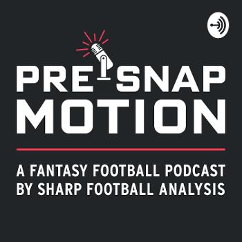Pre-Snap Motion: A Fantasy Football Podcast by Sharp Football Analysis