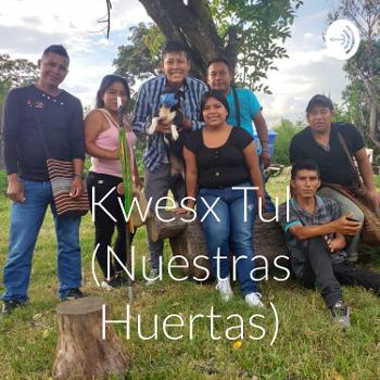 Kwesx Tul (Nuestras Huertas)