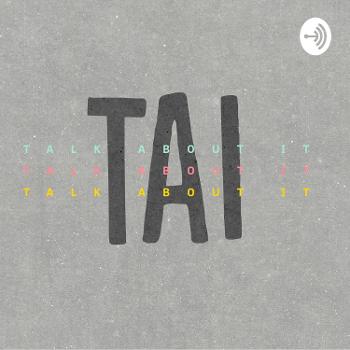 TAI ( Talk About It )