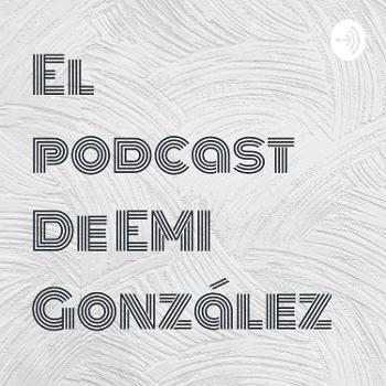El podcast De EMI González