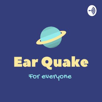 Ear Quake