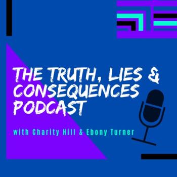 The Truth, Lies & Consequences Podcast