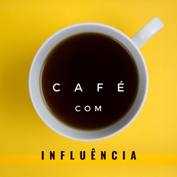Café com Influência