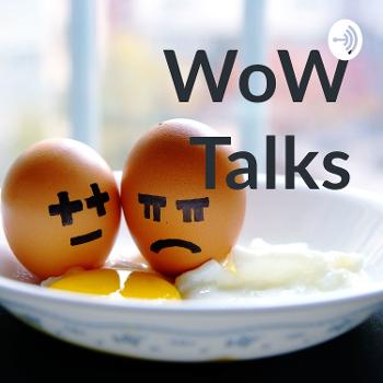 WoW Talks