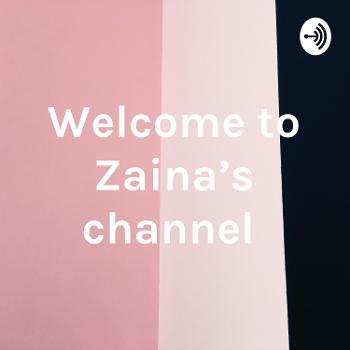 Welcome to Zaina's channel