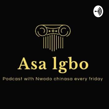 Asa Igbo podcast with Nwodo chinasa every Friday stay tune