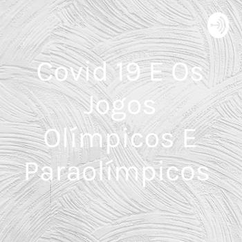 Covid 19 E Os Jogos Olímpicos E Paraolímpicos