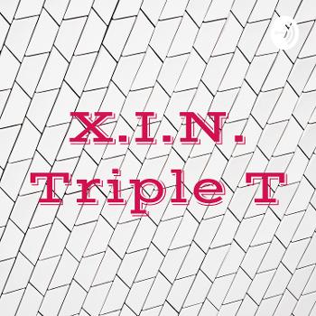 X.I.N. Triple T