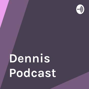 Dennis Podcast