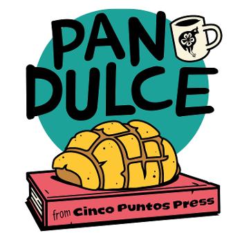 PAN DULCE from Cinco Puntos Press