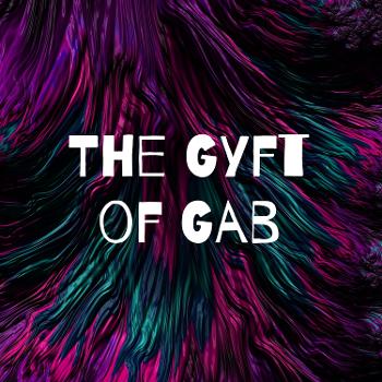 The Gyft of Gab