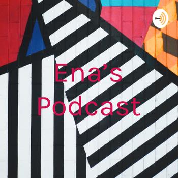 Ena’s Podcast