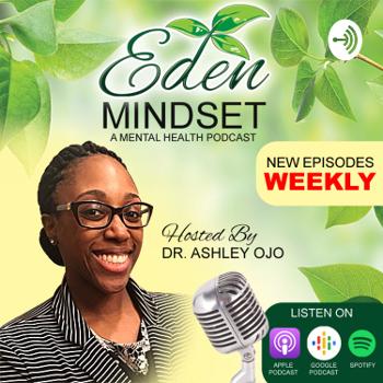 Eden Mindset: A Mental Health Podcast