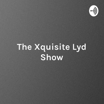 The Xquisite Lyd Show - Learn how to sell your brand