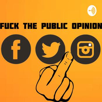 F**k The Public Opinion