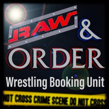 Raw And Order Wrestling Booking Unit