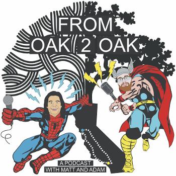 From Oak 2 Oak: A Podcast With Matt and Adam