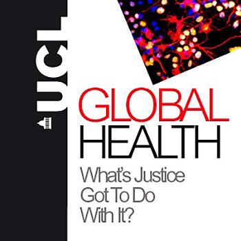 Global Health: What's Justice got to do with it? - Audio