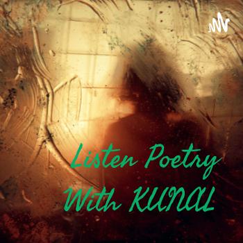 Listen Poetry With KUNAL