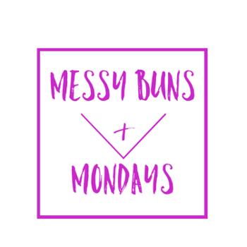 Messy Buns and Mondays