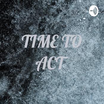 TIME TO ACT