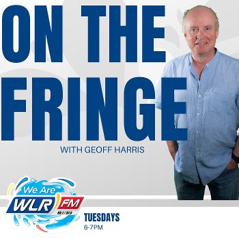 On The Fringe with Geoff Harris