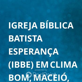 Igreja Bíblica Batista Esperança (IBBE) em Clima Bom, Maceió, AL. Brasil