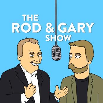 The Rod and Gary Show