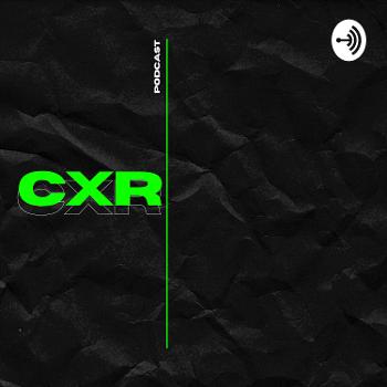 CxR Podcast