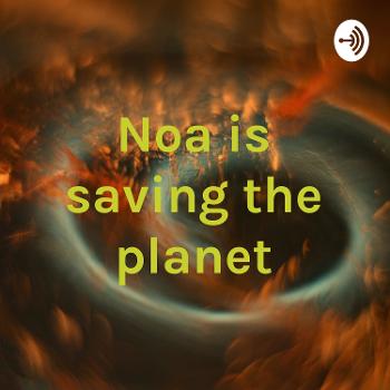 Noa is saving the planet
