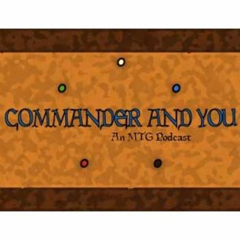 Commander and You: An MTG Podcast