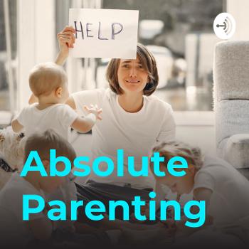 Absolute Parenting - The sh!t no one tells you!