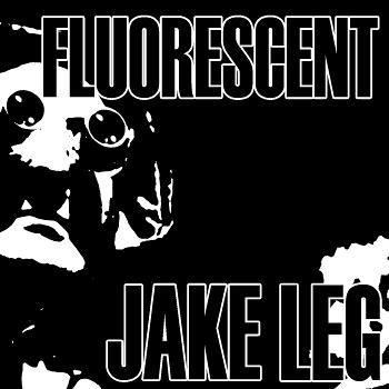 Fluorescent Jake Leg
