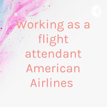 Working as a flight attendant American Airlines