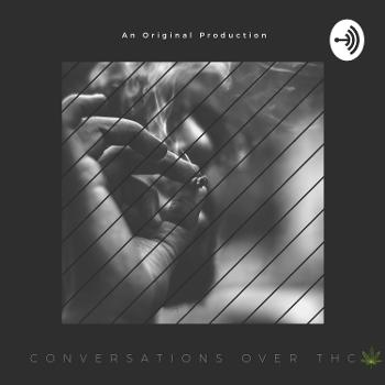 Conversations Over THC