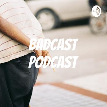 Badcast Podcast