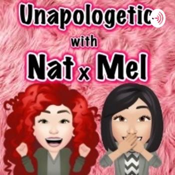 Unapologetic with Nat x Mel