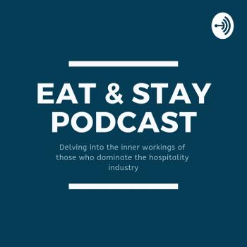 Eat & Stay Podcast