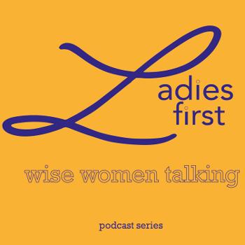 Ladies First - wise women talking