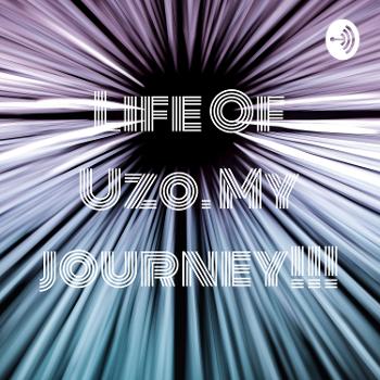 Life Of Uzo. The journey!