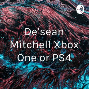 De’sean Mitchell Xbox One or PS4